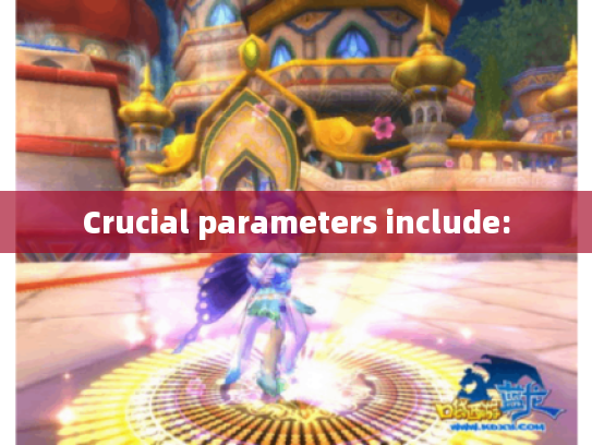 Crucial parameters include: Crucial parameters include: